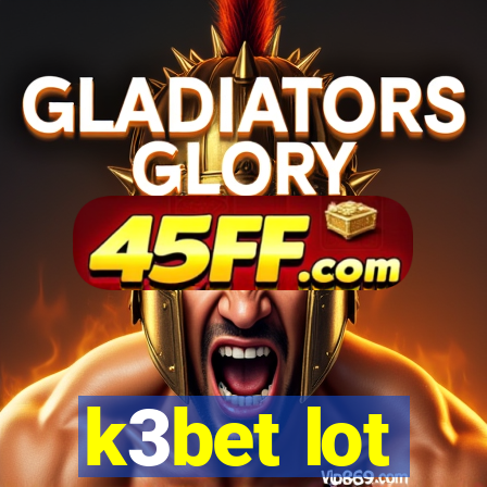k3bet lot